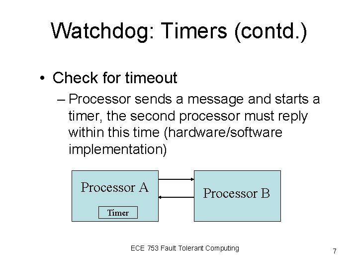 Watchdog: Timers (contd. ) • Check for timeout – Processor sends a message and