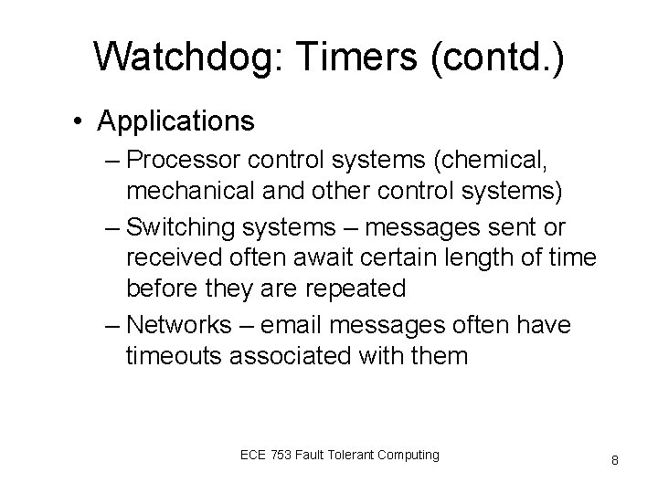Watchdog: Timers (contd. ) • Applications – Processor control systems (chemical, mechanical and other