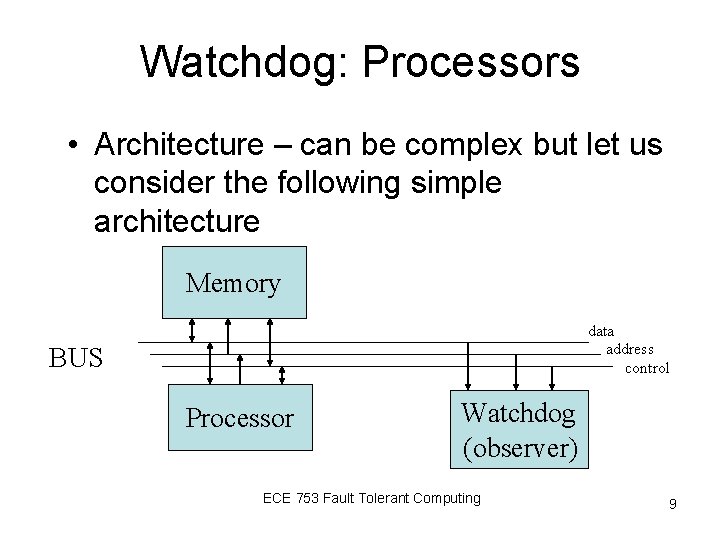 Watchdog: Processors • Architecture – can be complex but let us consider the following