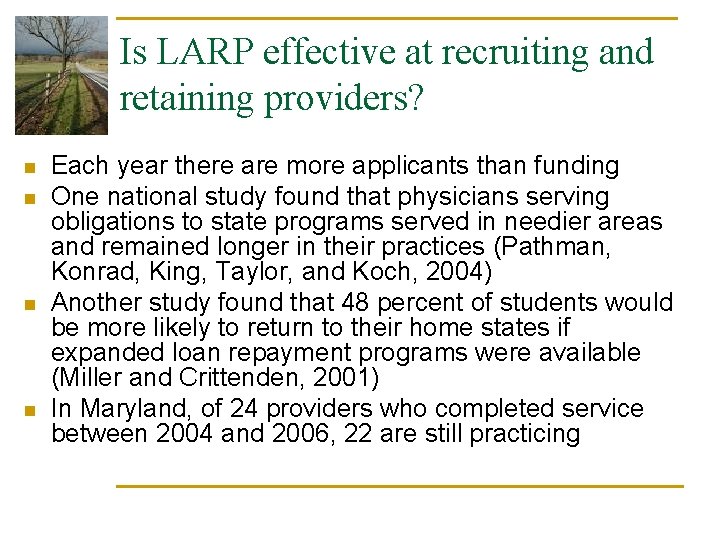 Is LARP effective at recruiting and retaining providers? n n Each year there are