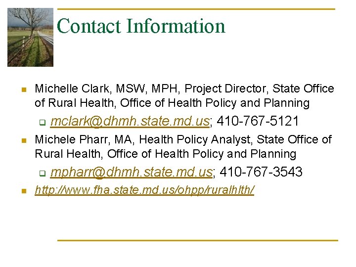 Contact Information n Michelle Clark, MSW, MPH, Project Director, State Office of Rural Health,