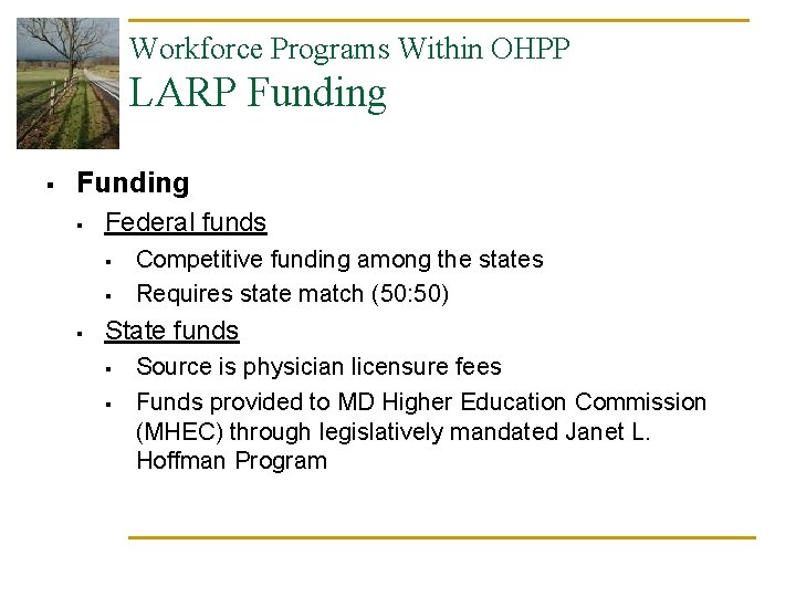 Workforce Programs Within OHPP LARP Funding § Federal funds § § § Competitive funding