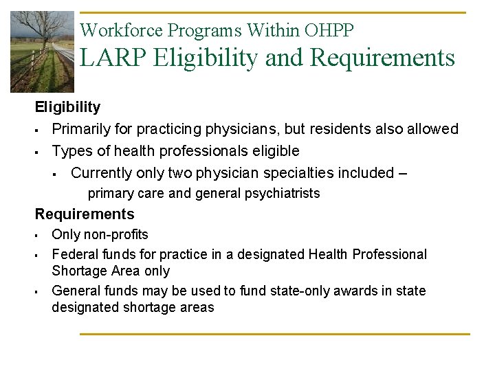 Workforce Programs Within OHPP LARP Eligibility and Requirements Eligibility § Primarily for practicing physicians,