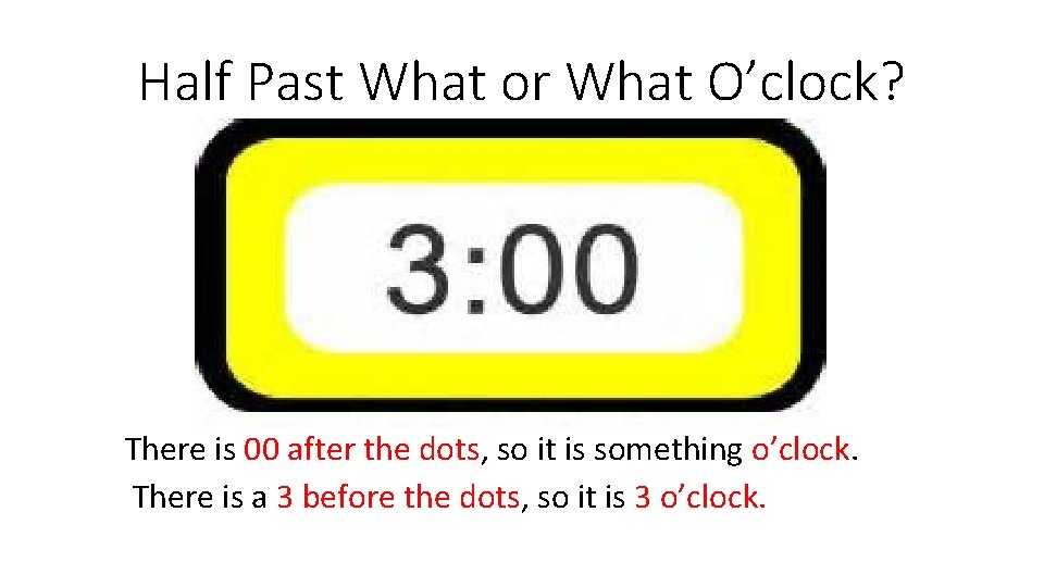 Half Past What or What O’clock? There is 00 after the dots, so it