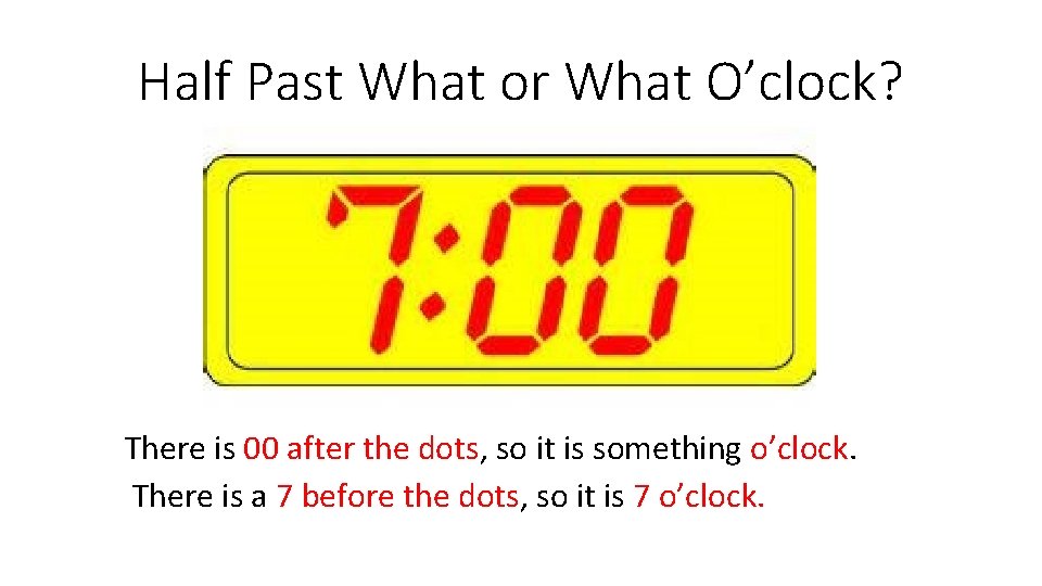 Half Past What or What O’clock? There is 00 after the dots, so it