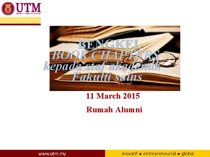 BENGKEL BOOK CHAPTERS kepada staf akademik Fakulti sains 11 March 2015 Rumah Alumni 