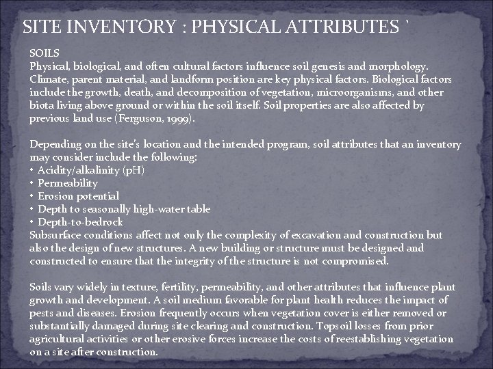 SITE INVENTORY : PHYSICAL ATTRIBUTES ` SOILS Physical, biological, and often cultural factors influence