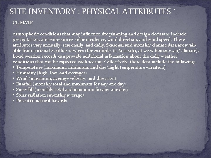 SITE INVENTORY : PHYSICAL ATTRIBUTES ` CLIMATE Atmospheric conditions that may influence site planning