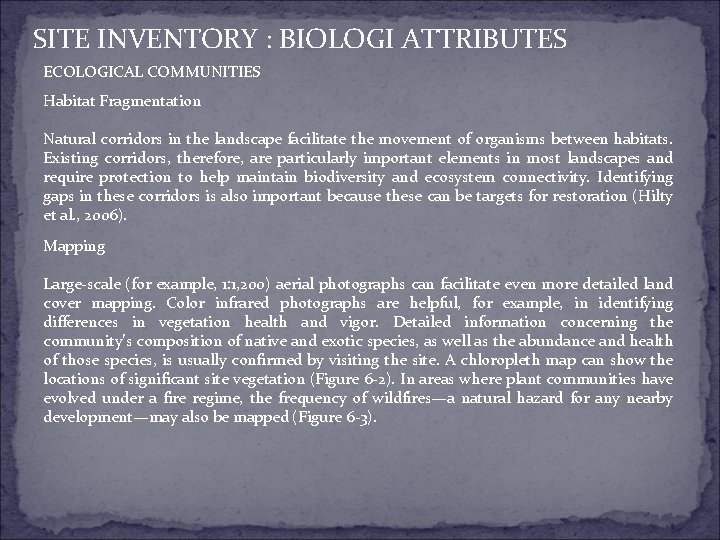 SITE INVENTORY : BIOLOGI ATTRIBUTES ECOLOGICAL COMMUNITIES Habitat Fragmentation Natural corridors in the landscape