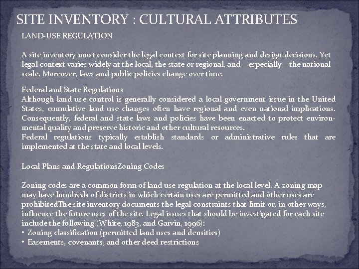 SITE INVENTORY : CULTURAL ATTRIBUTES LAND-USE REGULATION A site inventory must consider the legal