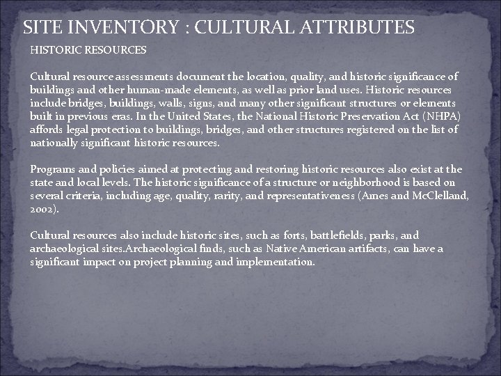 SITE INVENTORY : CULTURAL ATTRIBUTES HISTORIC RESOURCES Cultural resource assessments document the location, quality,