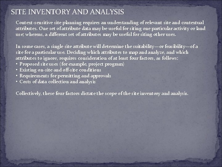 SITE INVENTORY AND ANALYSIS Context-sensitive site planning requires an understanding of relevant site and