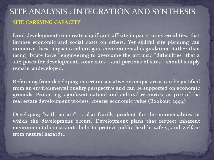 SITE ANALYSIS : INTEGRATION AND SYNTHESIS SITE CARRYING CAPACITY Land development can create significant