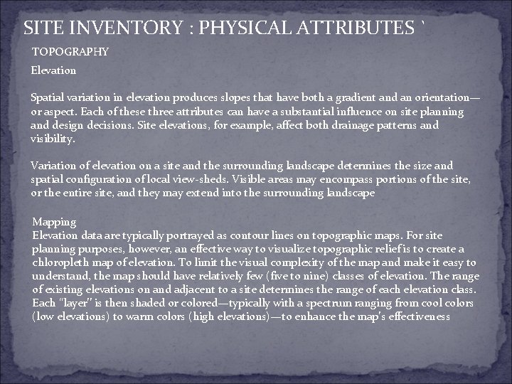 SITE INVENTORY : PHYSICAL ATTRIBUTES ` TOPOGRAPHY Elevation Spatial variation in elevation produces slopes