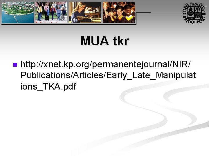 MUA tkr n http: //xnet. kp. org/permanentejournal/NIR/ Publications/Articles/Early_Late_Manipulat ions_TKA. pdf 