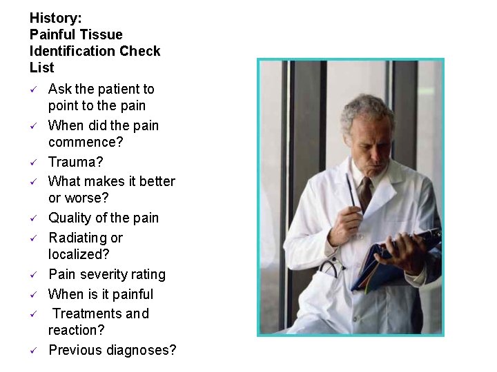 History: Painful Tissue Identification Check List ü ü ü ü ü Ask the patient