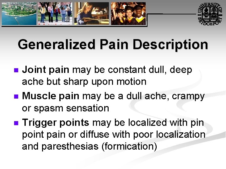 Generalized Pain Description n Joint pain may be constant dull, deep ache but sharp