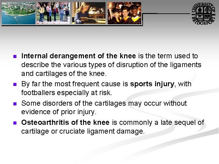 n n Internal derangement of the knee is the term used to describe the