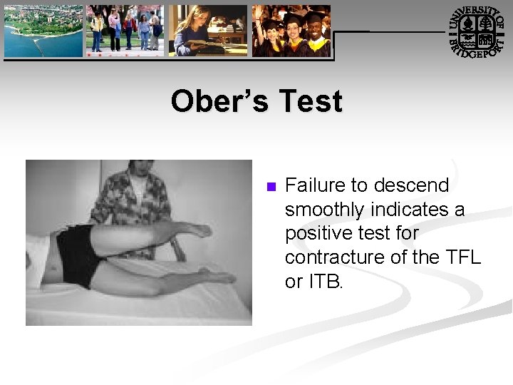 Ober’s Test n Failure to descend smoothly indicates a positive test for contracture of