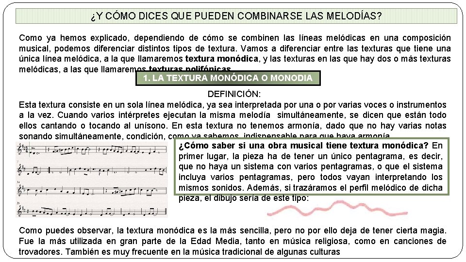 ¿Y CÓMO DICES QUE PUEDEN COMBINARSE LAS MELODÍAS? Como ya hemos explicado, dependiendo de