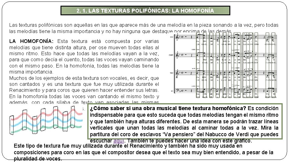 2. 1. LAS TEXTURAS POLIFÓNICAS: LA HOMOFONÍA Las texturas polifónicas son aquellas en las