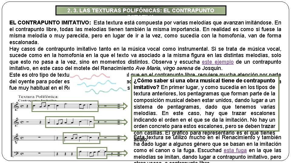 2. 3. LAS TEXTURAS POLIFÓNICAS: EL CONTRAPUNTO IMITATIVO: Esta textura está compuesta por varias