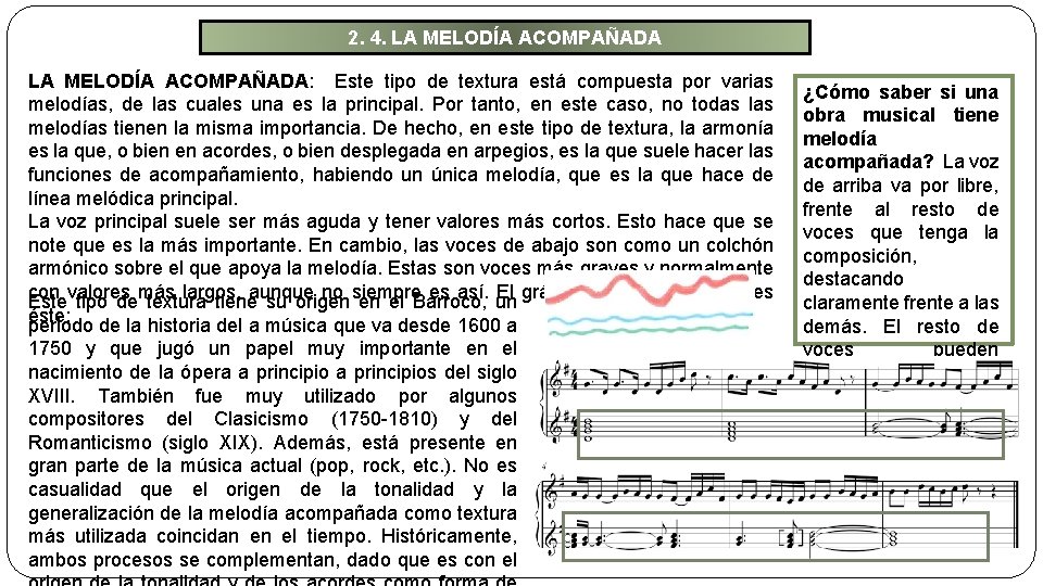 2. 4. LA MELODÍA ACOMPAÑADA: Este tipo de textura está compuesta por varias melodías,