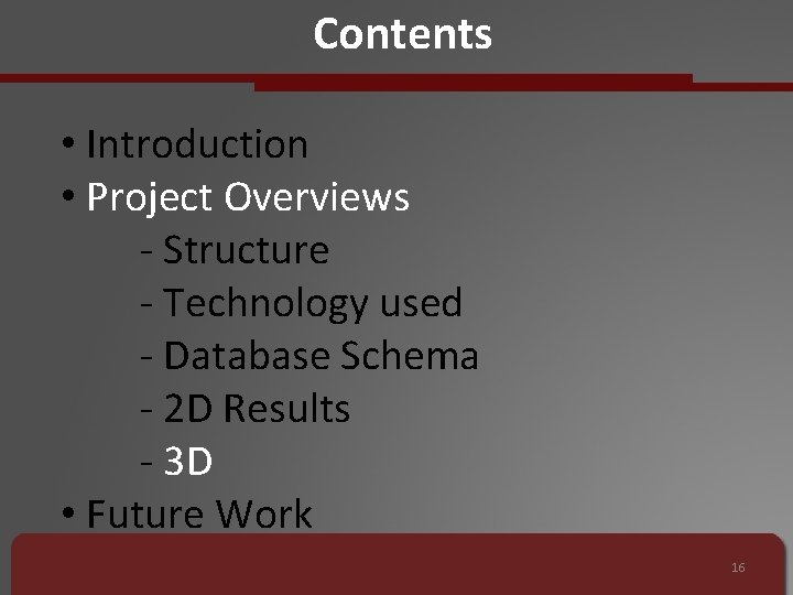 Contents • Introduction • Project Overviews - Structure - Technology used - Database Schema