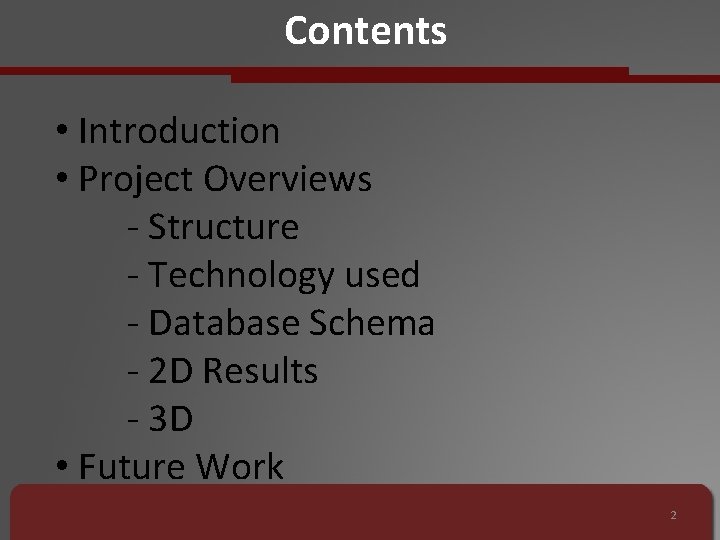 Contents • Introduction • Project Overviews - Structure - Technology used - Database Schema