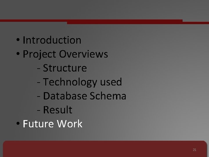  • Introduction • Project Overviews - Structure - Technology used - Database Schema