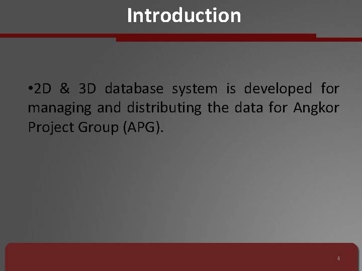 Introduction • 2 D & 3 D database system is developed for managing and