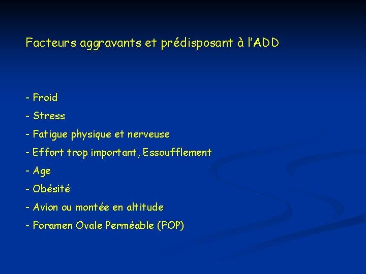 Facteurs aggravants et prédisposant à l’ADD - Froid - Stress - Fatigue physique et Facteurs aggravants et prédisposant à l’ADD - Froid - Stress - Fatigue physique et
