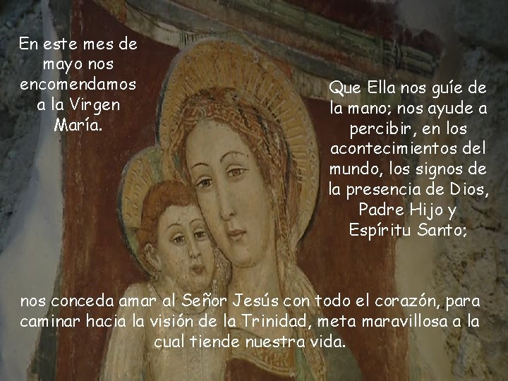 En este mes de mayo nos encomendamos a la Virgen María. Que Ella nos