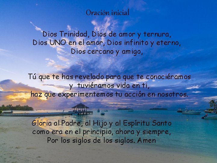 Oración inicial Dios Trinidad, Dios de amor y ternura, Dios UNO en el amor,