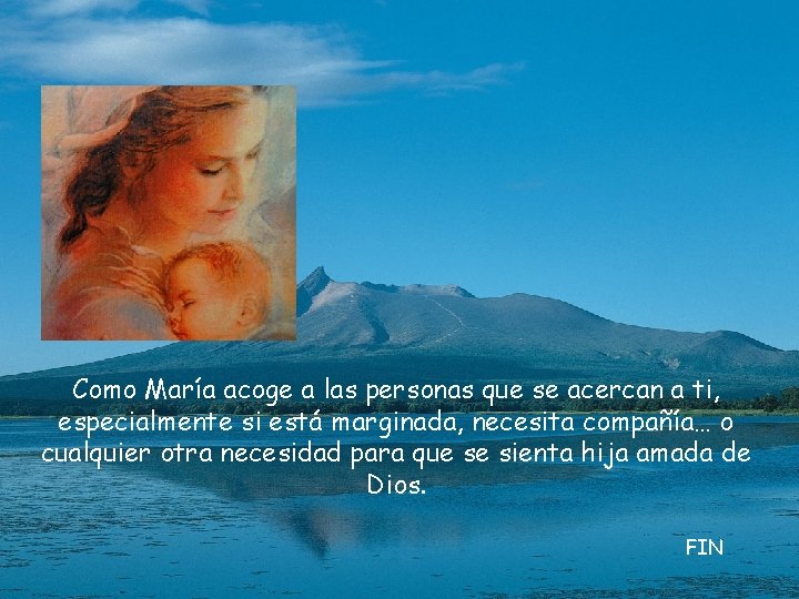 Como María acoge a las personas que se acercan a ti, especialmente si está