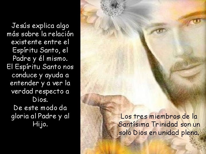 Jesús explica algo más sobre la relación existente entre el Espíritu Santo, el Padre