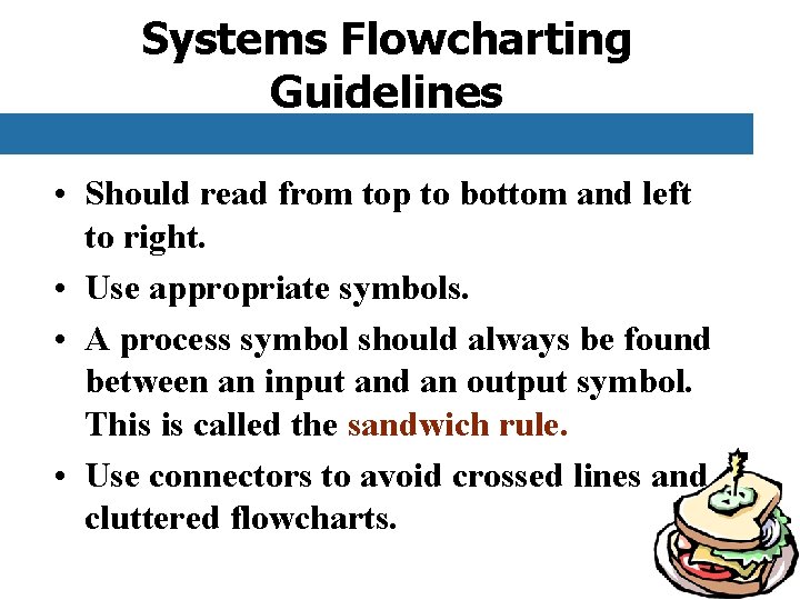 Systems Flowcharting Guidelines • Should read from top to bottom and left to right.