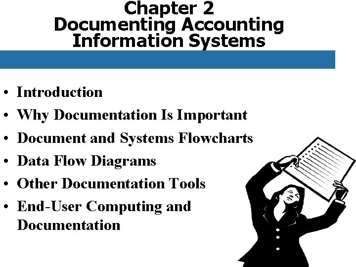 Chapter 2 Documenting Accounting Information Systems • • • Introduction Why Documentation Is Important