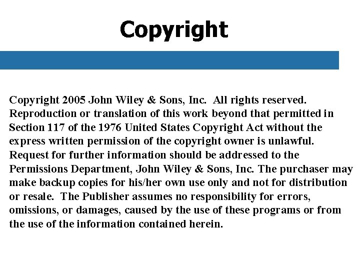 Copyright 2005 John Wiley & Sons, Inc. All rights reserved. Reproduction or translation of