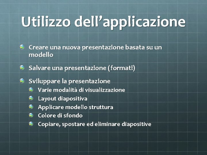 Utilizzo dell’applicazione Creare una nuova presentazione basata su un modello Salvare una presentazione (formati)