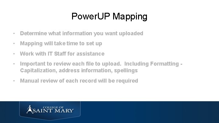 Power. UP Mapping • Determine what information you want uploaded • Mapping will take