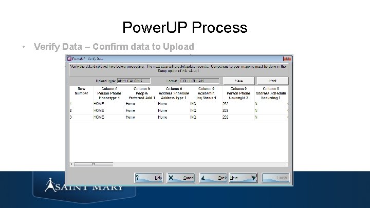 Power. UP Process • Verify Data – Confirm data to Upload 