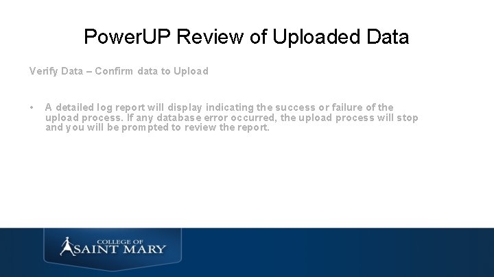 Power. UP Review of Uploaded Data Verify Data – Confirm data to Upload •