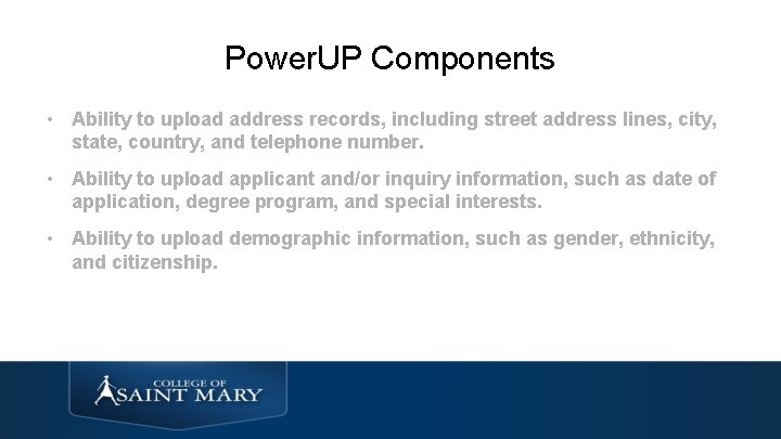 Power. UP Components • Ability to upload address records, including street address lines, city,