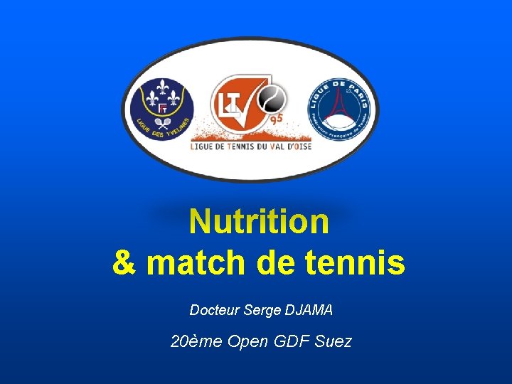 Nutrition & match de tennis Docteur Serge DJAMA 20ème Open GDF Suez 