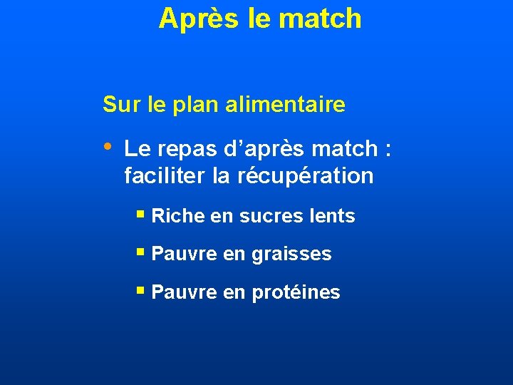 Après le match Sur le plan alimentaire • Le repas d’après match : faciliter
