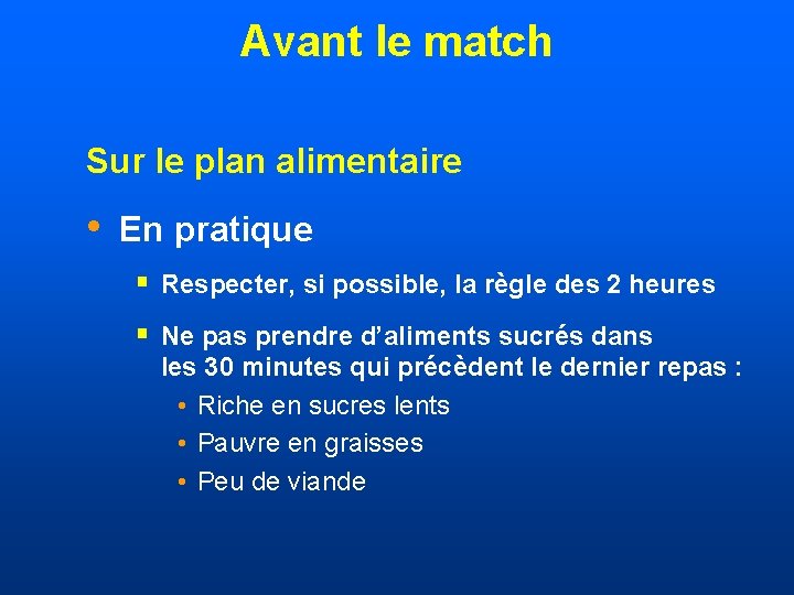 Avant le match Sur le plan alimentaire • En pratique § Respecter, si possible,