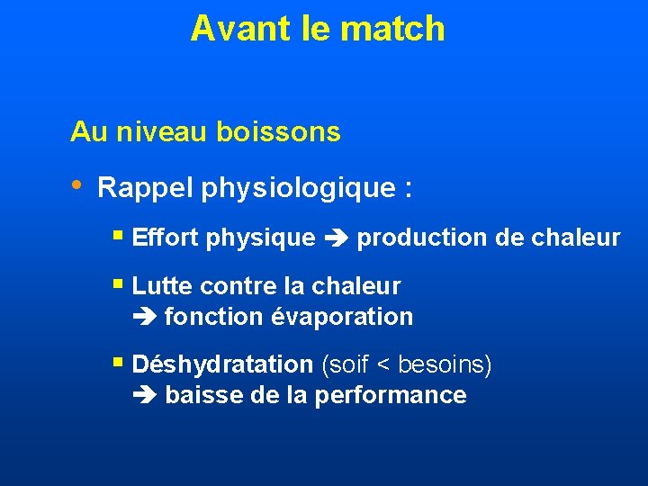 Avant le match Au niveau boissons • Rappel physiologique : § Effort physique production