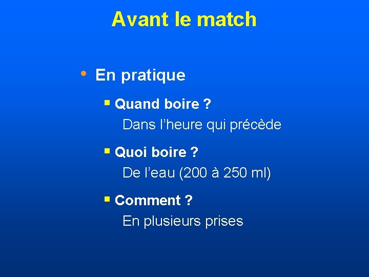 Avant le match • En pratique § Quand boire ? Dans l’heure qui précède