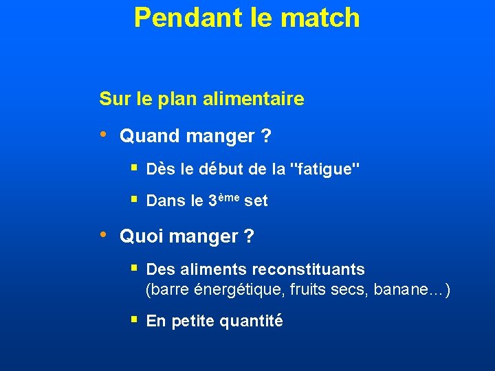 Pendant le match Sur le plan alimentaire • Quand manger ? § Dès le